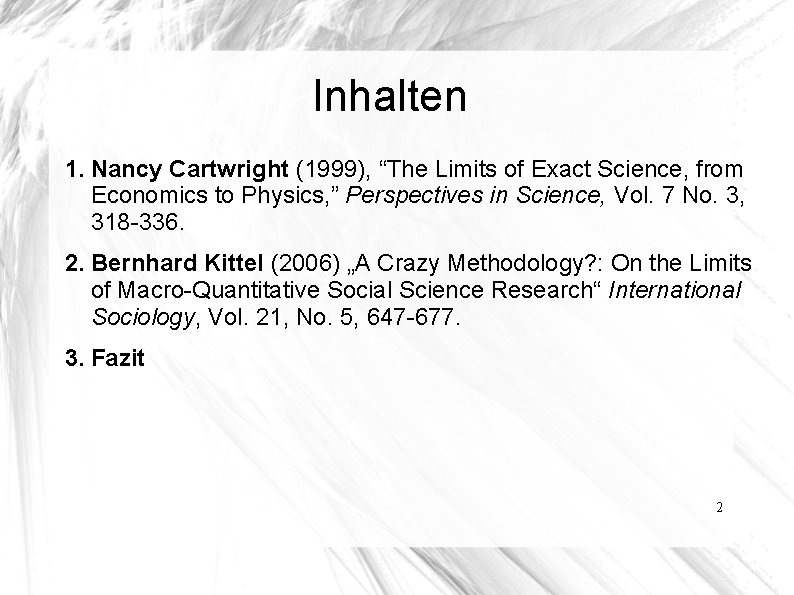 Inhalten 1. Nancy Cartwright (1999), “The Limits of Exact Science, from Economics to Physics,