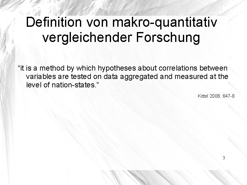 Definition von makro-quantitativ vergleichender Forschung “it is a method by which hypotheses about correlations