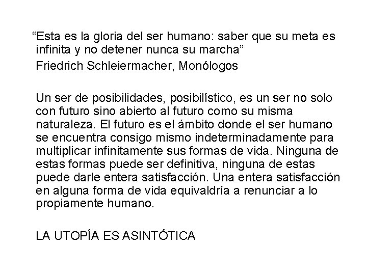 “Esta es la gloria del ser humano: saber que su meta es infinita y