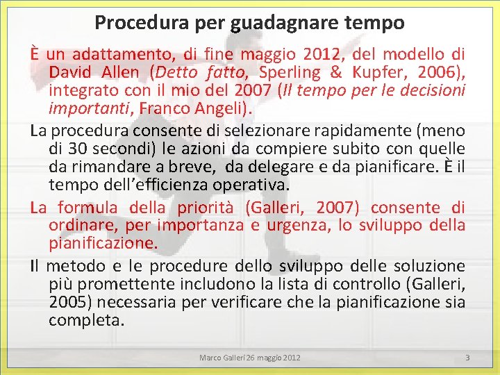 Procedura per guadagnare tempo È un adattamento, di fine maggio 2012, del modello di