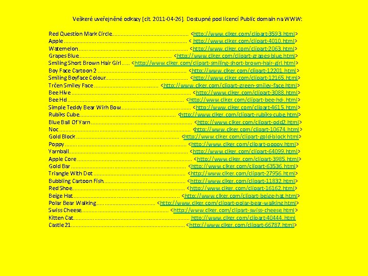 Veškeré uveřejněné odkazy [cit. 2011 -04 -26]. Dostupné pod licencí Public domain na WWW: