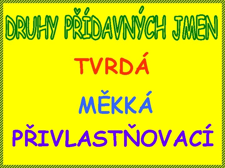 TVRDÁ MĚKKÁ PŘIVLASTŇOVACÍ 