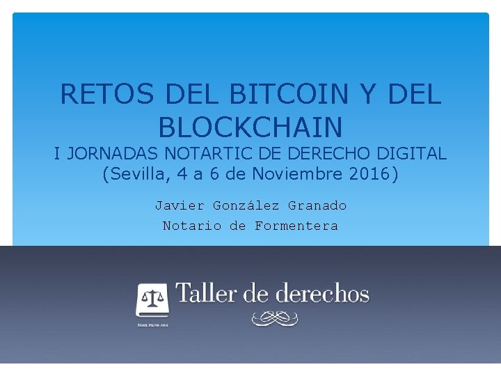 RETOS DEL BITCOIN Y DEL BLOCKCHAIN I JORNADAS NOTARTIC DE DERECHO DIGITAL (Sevilla, 4