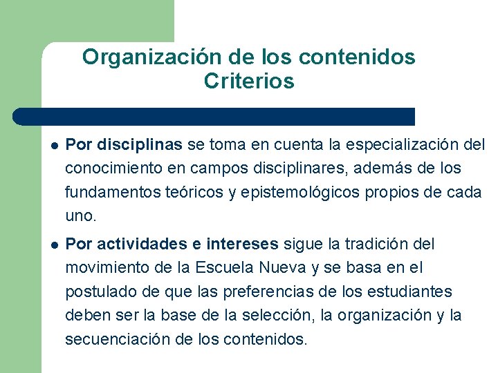 Organización de los contenidos Criterios l Por disciplinas se toma en cuenta la especialización