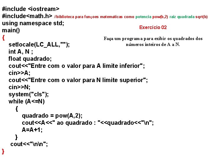 #include <iostream> #include<math. h> //biblioteca para funçoes matemáticas como potencia pow(b, 2) raiz quadrada