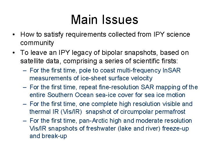 Main Issues • How to satisfy requirements collected from IPY science community • To
