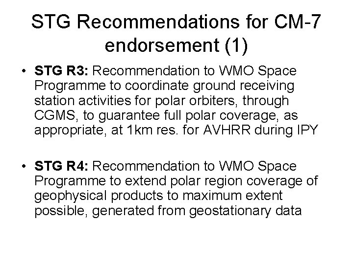 STG Recommendations for CM-7 endorsement (1) • STG R 3: Recommendation to WMO Space