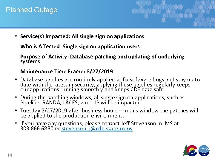 Planned Outage • Service(s) Impacted: All single sign on applications Who is Affected: Single