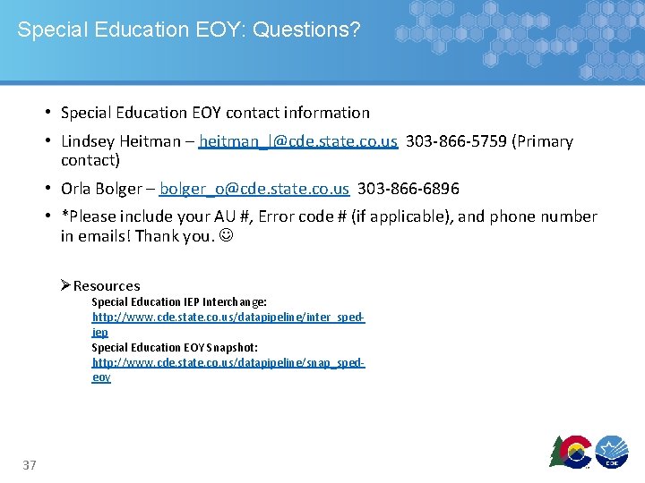 Special Education EOY: Questions? • Special Education EOY contact information • Lindsey Heitman –