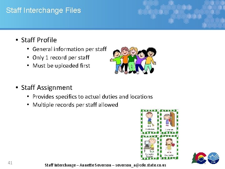 Staff Interchange Files • Staff Profile • General information per staff • Only 1