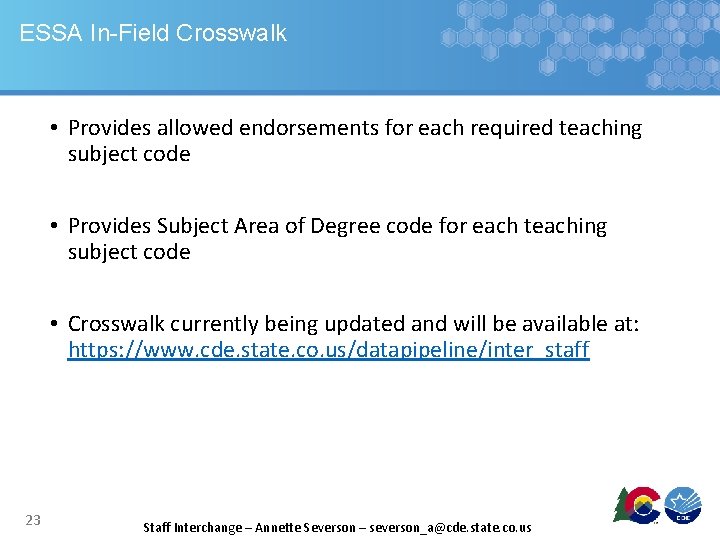 ESSA In-Field Crosswalk • Provides allowed endorsements for each required teaching subject code •
