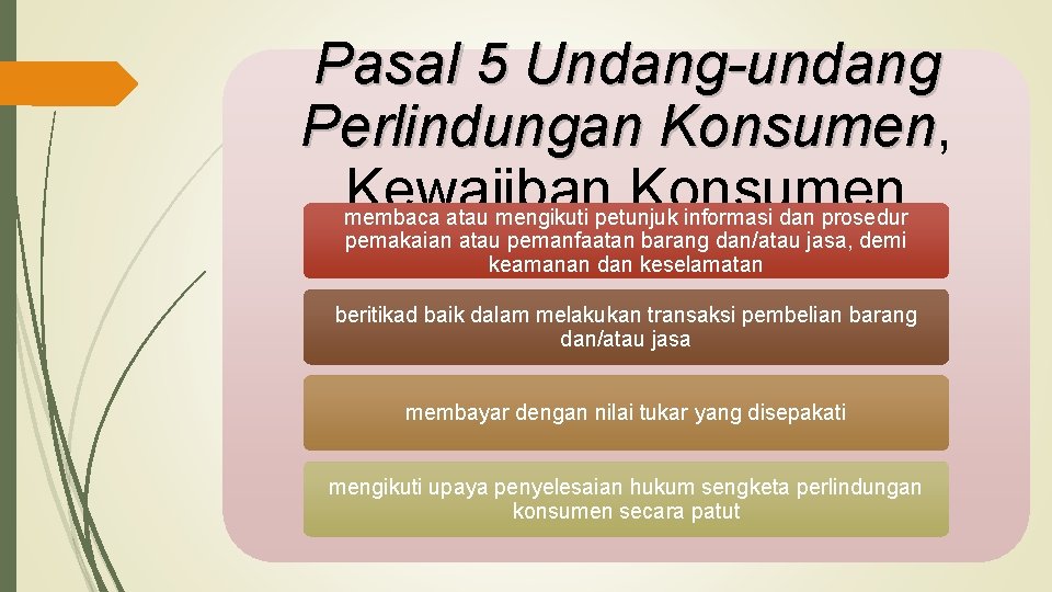 Pasal 5 Undang-undang Perlindungan Konsumen, Konsumen Kewajiban Konsumen membaca atau mengikuti petunjuk informasi dan