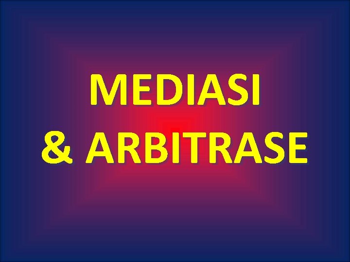 MEDIASI & ARBITRASE 