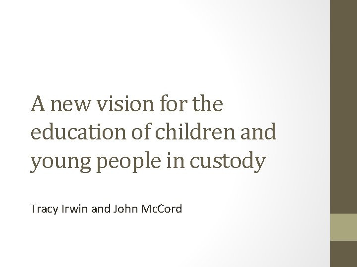 A new vision for the education of children and young people in custody Tracy