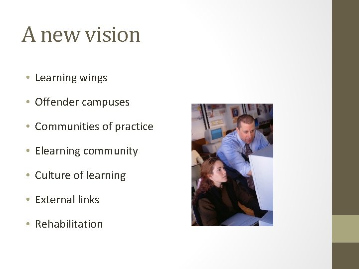 A new vision • Learning wings • Offender campuses • Communities of practice •