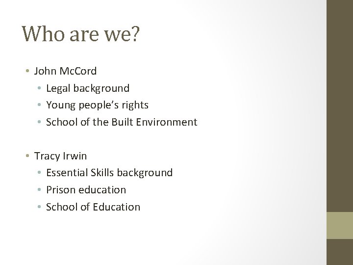 Who are we? • John Mc. Cord • Legal background • Young people’s rights