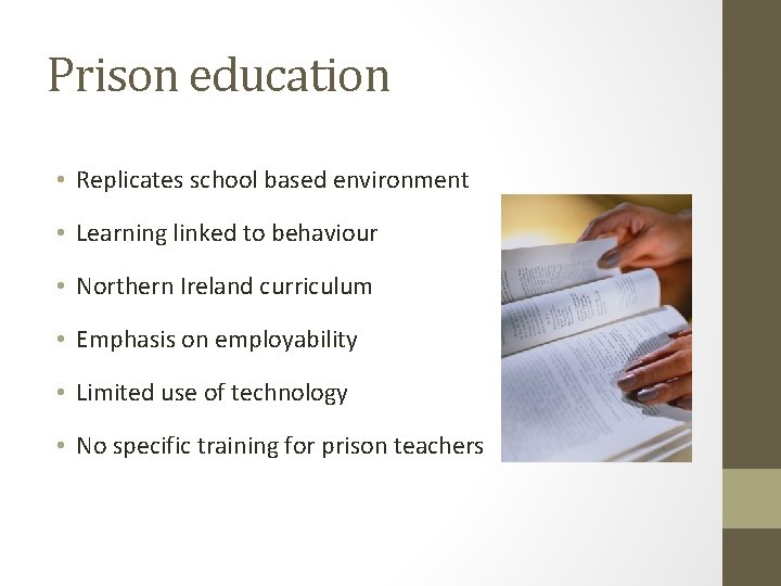 Prison education • Replicates school based environment • Learning linked to behaviour • Northern