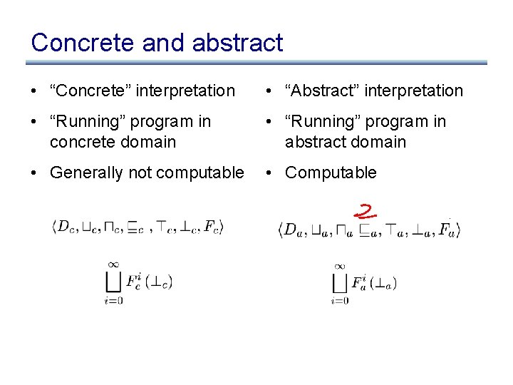 Concrete and abstract • “Concrete” interpretation • “Abstract” interpretation • “Running” program in concrete Concrete and abstract • “Concrete” interpretation • “Abstract” interpretation • “Running” program in concrete