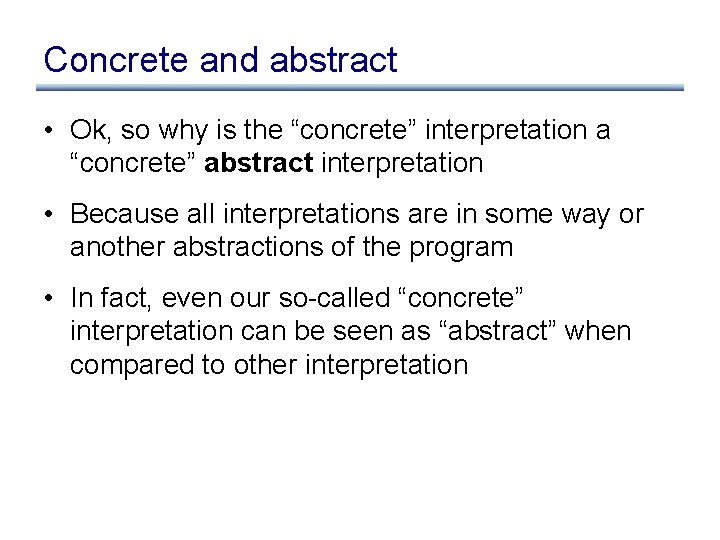 Concrete and abstract • Ok, so why is the “concrete” interpretation a “concrete” abstract Concrete and abstract • Ok, so why is the “concrete” interpretation a “concrete” abstract