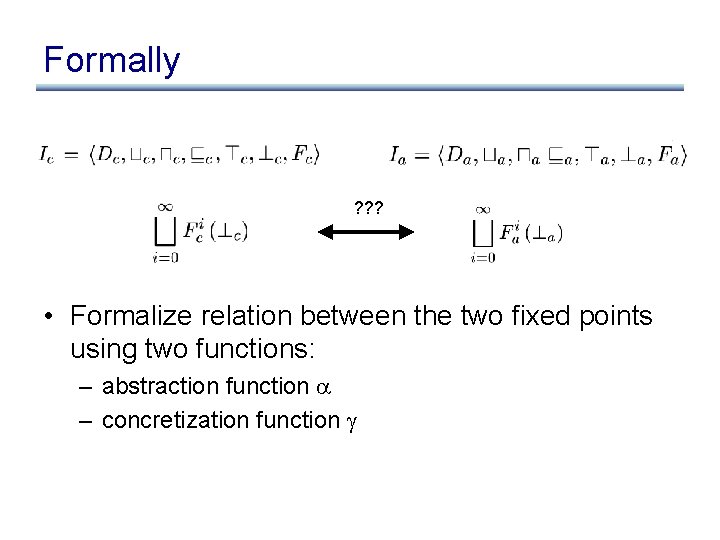 Formally ? ? ? • Formalize relation between the two fixed points using two Formally ? ? ? • Formalize relation between the two fixed points using two