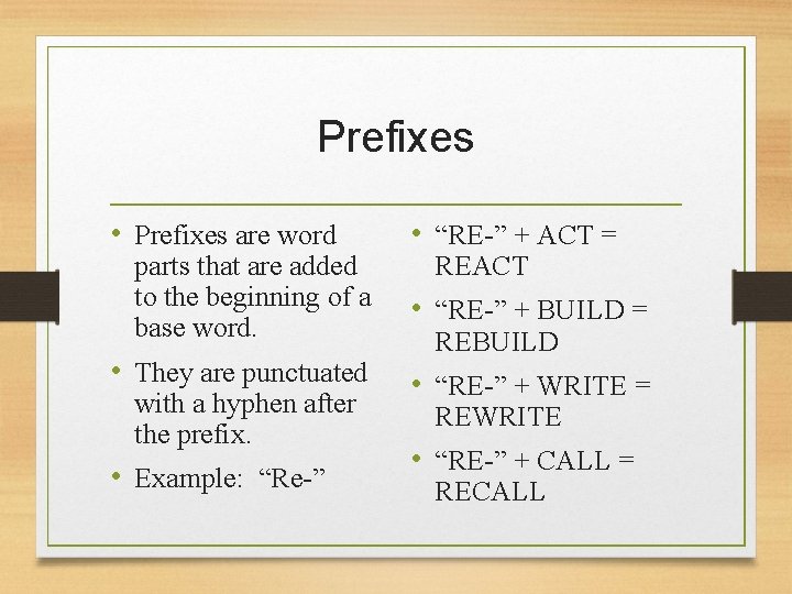 Prefixes • Prefixes are word parts that are added to the beginning of a