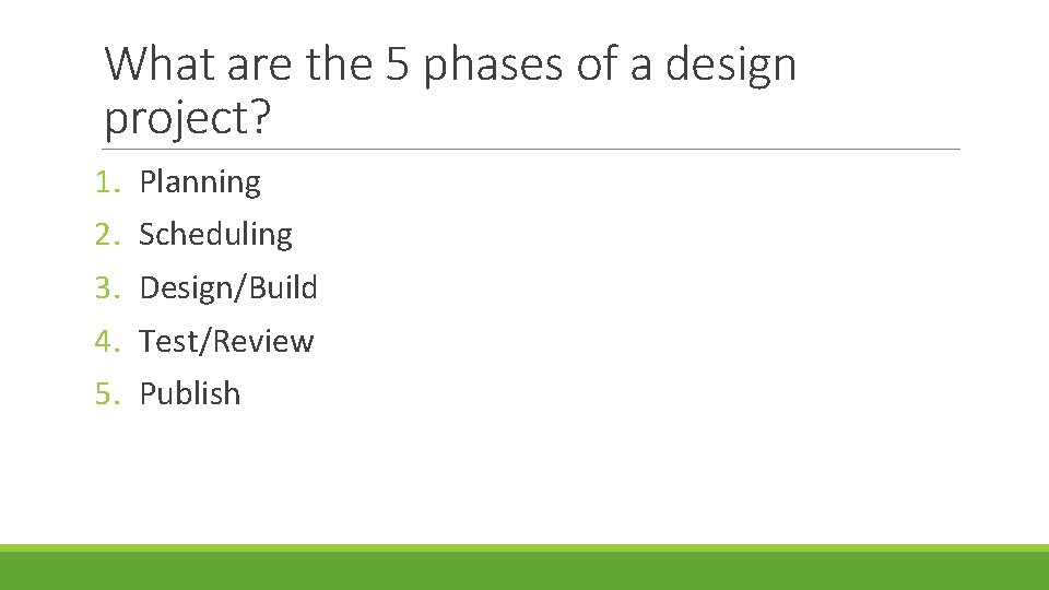 What are the 5 phases of a design project? 1. 2. 3. 4. 5.