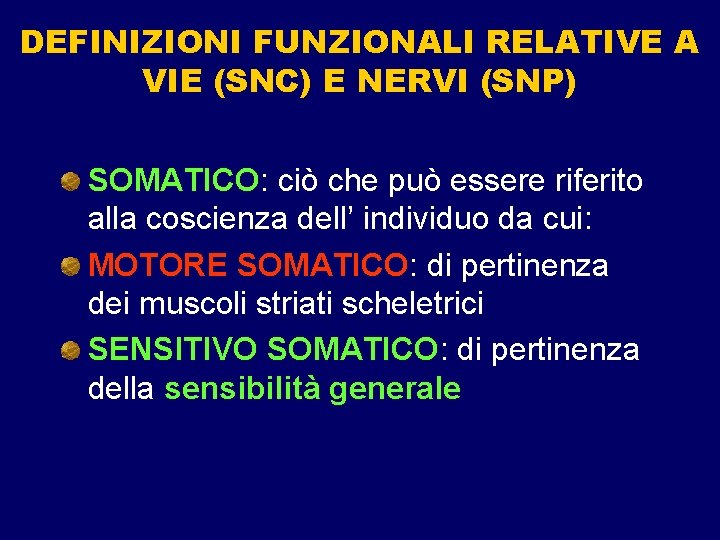 DEFINIZIONI FUNZIONALI RELATIVE A VIE (SNC) E NERVI (SNP) SOMATICO: ciò che può essere DEFINIZIONI FUNZIONALI RELATIVE A VIE (SNC) E NERVI (SNP) SOMATICO: ciò che può essere