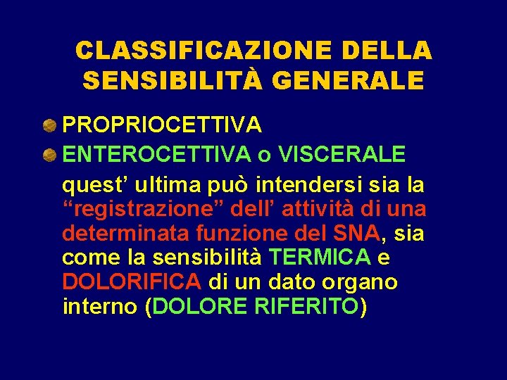 CLASSIFICAZIONE DELLA SENSIBILITÀ GENERALE PROPRIOCETTIVA ENTEROCETTIVA o VISCERALE quest’ ultima può intendersi sia la CLASSIFICAZIONE DELLA SENSIBILITÀ GENERALE PROPRIOCETTIVA ENTEROCETTIVA o VISCERALE quest’ ultima può intendersi sia la