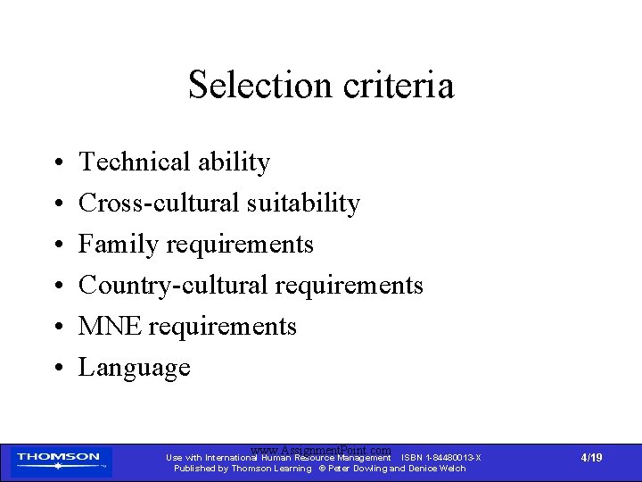 Selection criteria • • • Technical ability Cross-cultural suitability Family requirements Country-cultural requirements MNE
