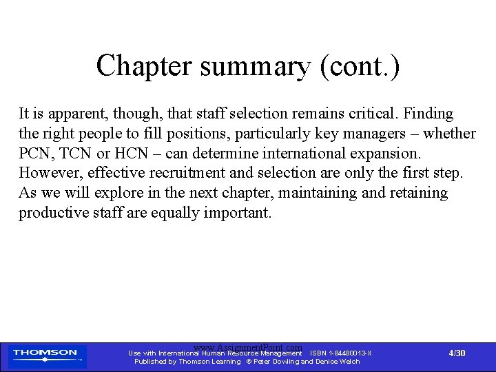 Chapter summary (cont. ) It is apparent, though, that staff selection remains critical. Finding