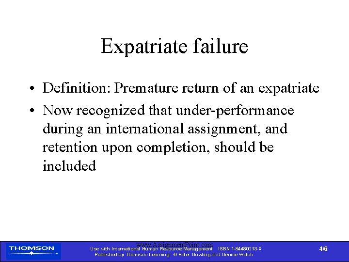 Expatriate failure • Definition: Premature return of an expatriate • Now recognized that under-performance