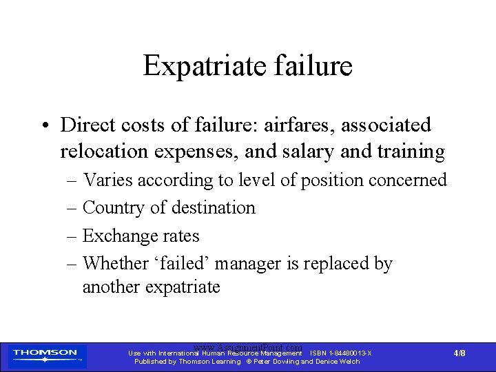 Expatriate failure • Direct costs of failure: airfares, associated relocation expenses, and salary and