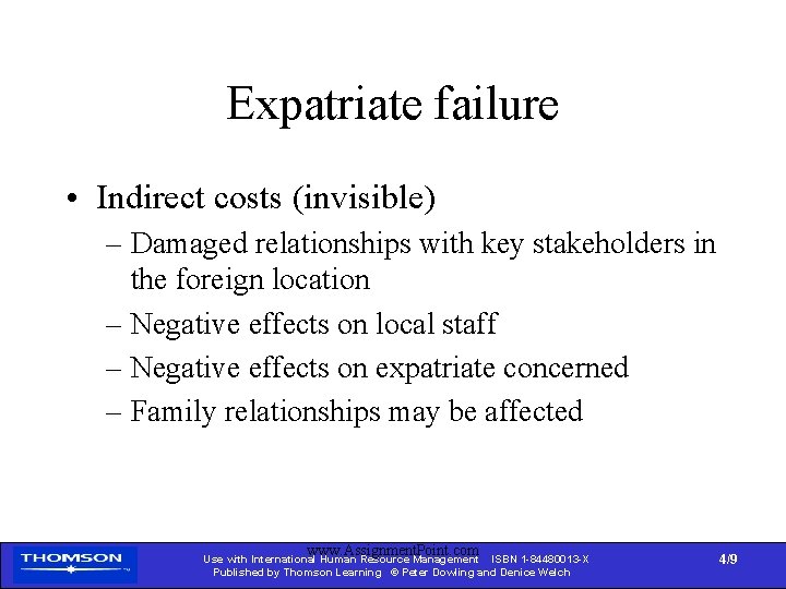 Expatriate failure • Indirect costs (invisible) – Damaged relationships with key stakeholders in the