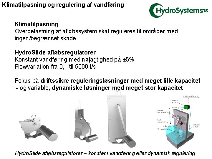 Klimatilpasning og regulering af vandføring Klimatilpasning Overbelastning af afløbssystem skal reguleres til områder med