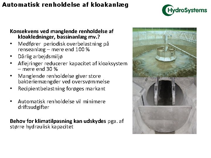 Automatisk renholdelse af kloakanlæg Konsekvens ved manglende renholdelse af kloakledninger, bassinanlæg mv. ? •