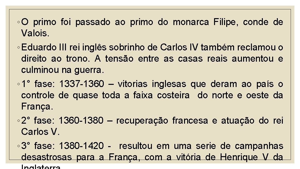 ◦ O primo foi passado ao primo do monarca Filipe, conde de Valois. ◦