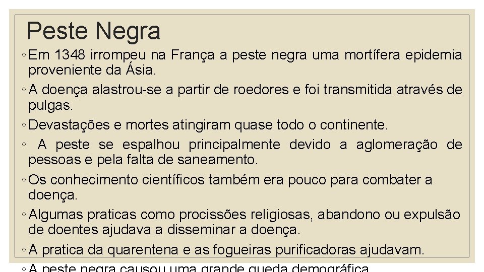 Peste Negra ◦ Em 1348 irrompeu na França a peste negra uma mortífera epidemia