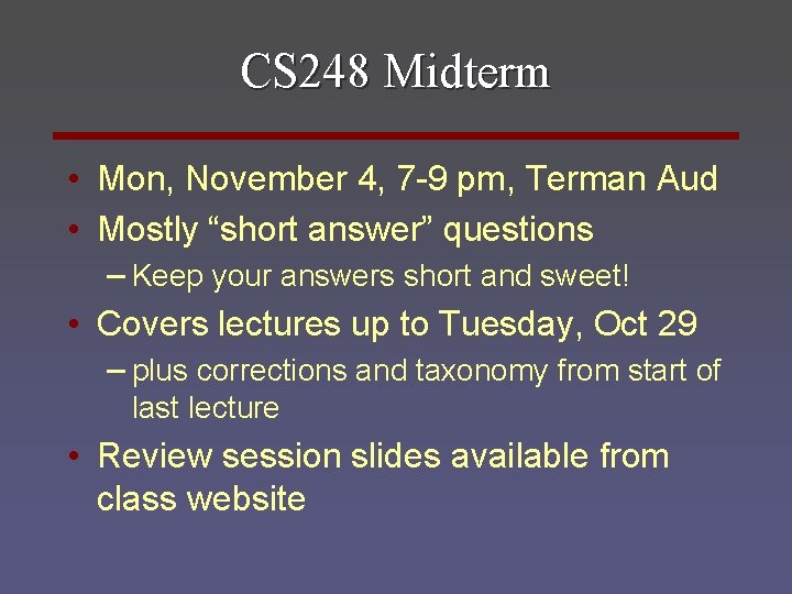 CS 248 Midterm • Mon, November 4, 7 -9 pm, Terman Aud • Mostly