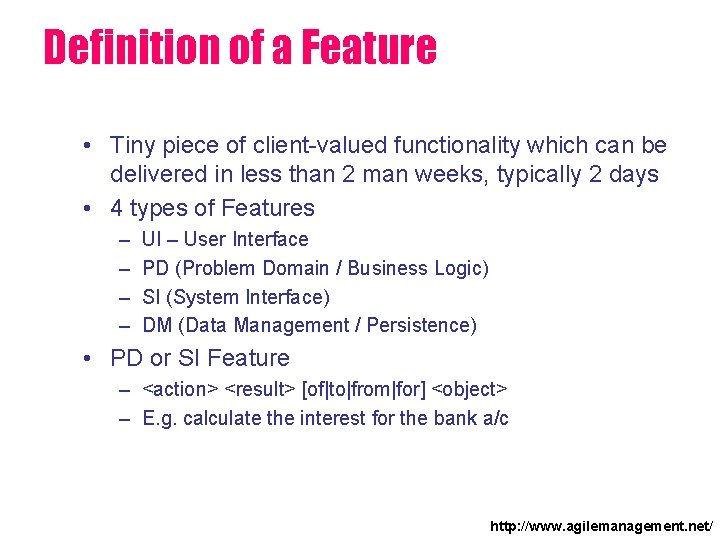 Definition of a Feature • Tiny piece of client-valued functionality which can be delivered