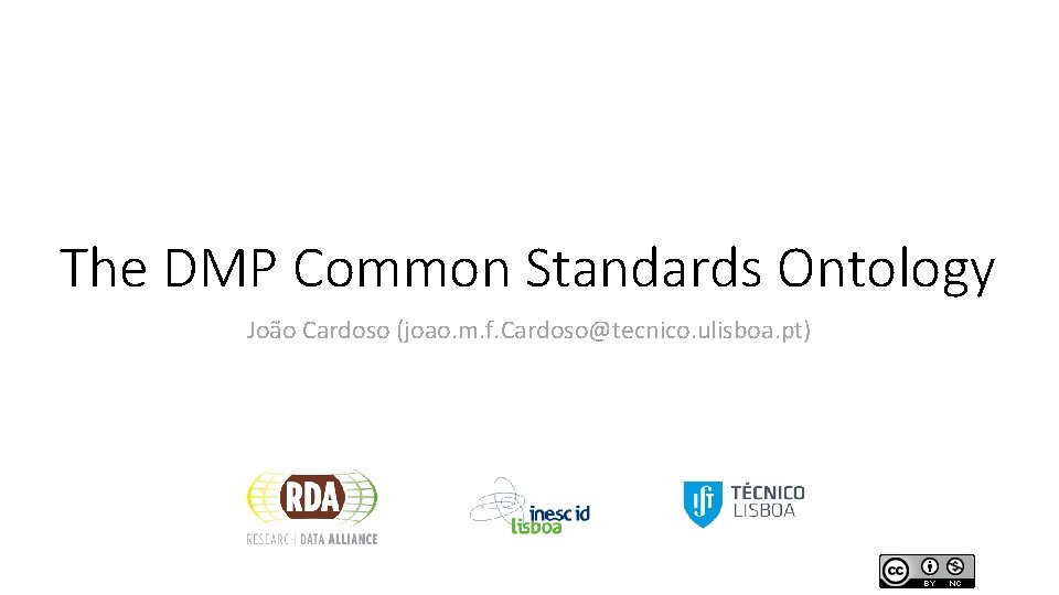 The DMP Common Standards Ontology João Cardoso (joao. m. f. Cardoso@tecnico. ulisboa. pt) 