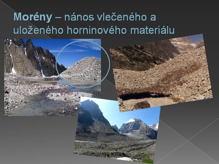 Morény – nános vlečeného a uloženého horninového materiálu 