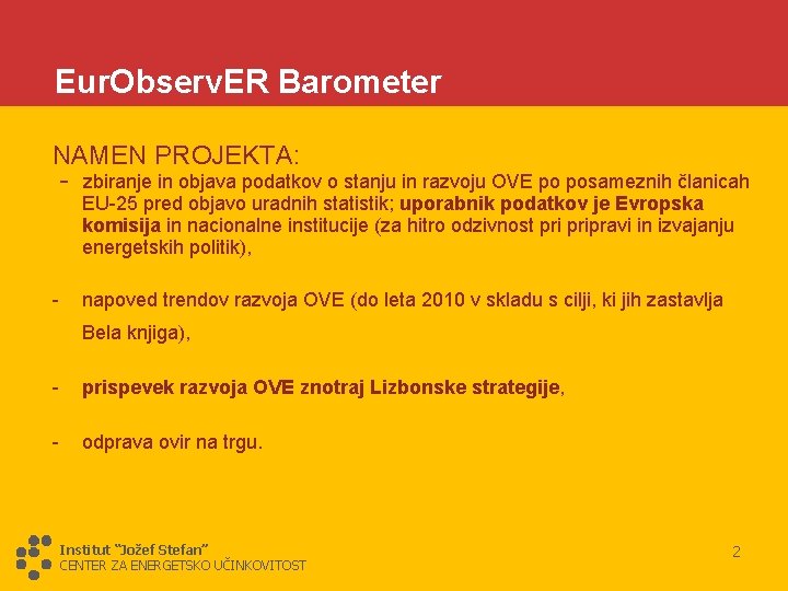 Eur. Observ. ER Barometer NAMEN PROJEKTA: - zbiranje in objava podatkov o stanju in