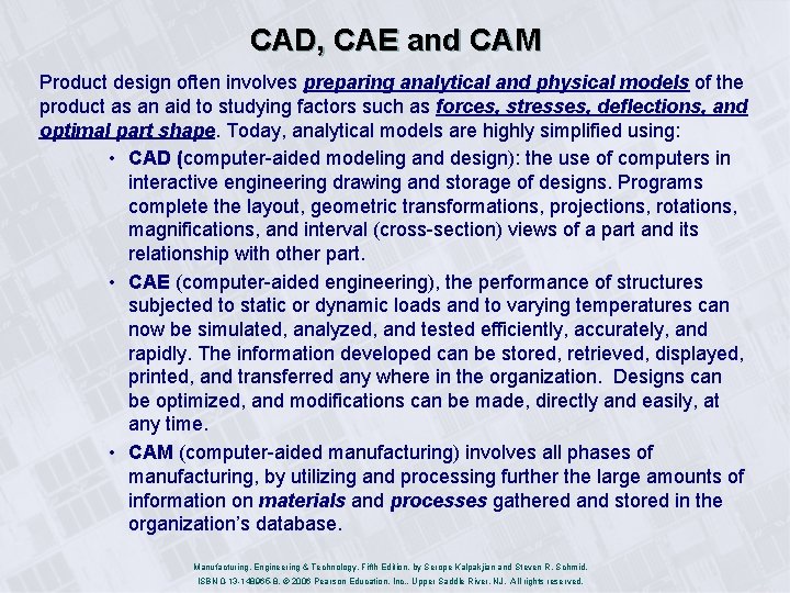 CAD, CAE and CAM Product design often involves preparing analytical and physical models of