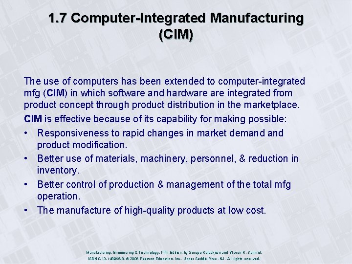 1. 7 Computer-Integrated Manufacturing (CIM) The use of computers has been extended to computer-integrated