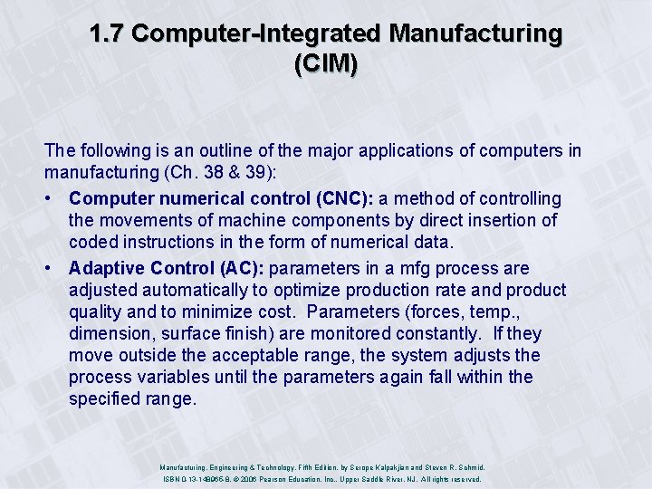 1. 7 Computer-Integrated Manufacturing (CIM) The following is an outline of the major applications