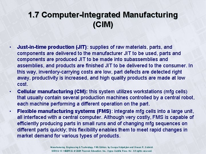 1. 7 Computer-Integrated Manufacturing (CIM) • • • Just-in-time production (JIT): supplies of raw