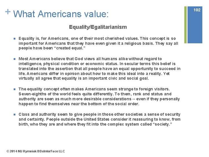 + What Americans value: Equality/Egalitarianism n Equality is, for Americans, one of their most