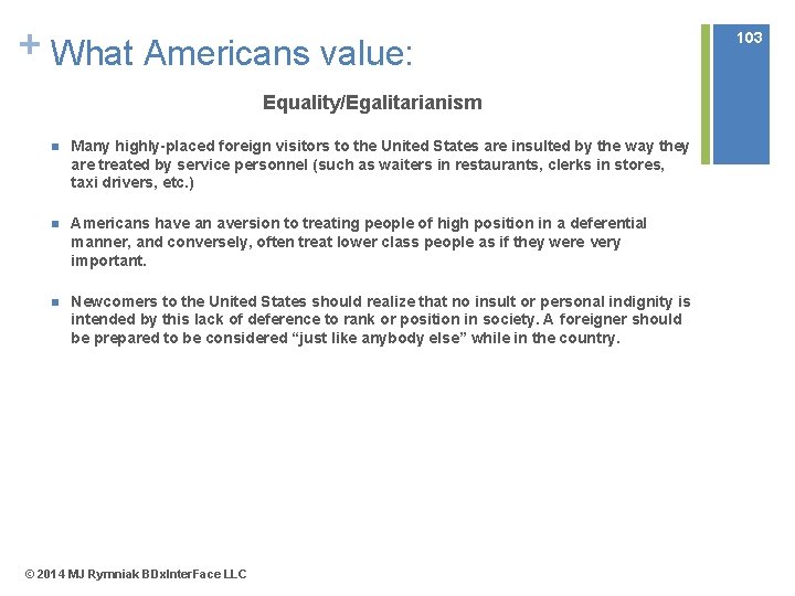 + What Americans value: Equality/Egalitarianism n Many highly-placed foreign visitors to the United States