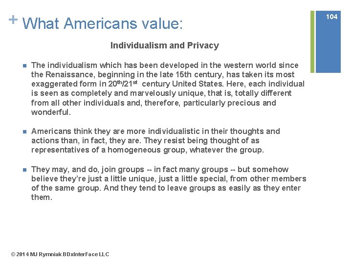 + What Americans value: Individualism and Privacy n The individualism which has been developed