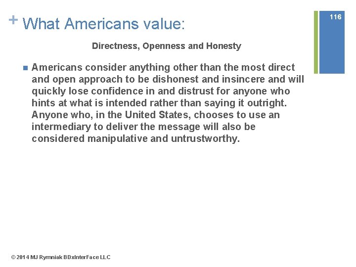+ What Americans value: Directness, Openness and Honesty n Americans consider anything other than